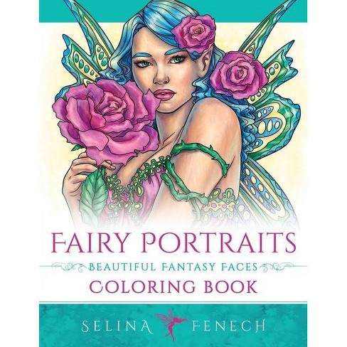 Download Fairy Portraits Beautiful Fantasy Faces Coloring Book Fantasy Coloring By Selina By Selina Fenech Paperback Target
