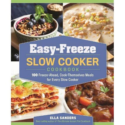 Easy-Freeze Slow Cooker Cookbook - by  Ella Sanders (Paperback)