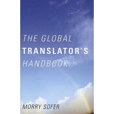 The Global Translator's Handbook - by  Morry Sofer (Paperback)