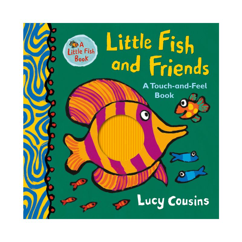 Little Fish and Friends: A Touch-And-Feel Book - by  Lucy Cousins (Hardcover), 1 of 2