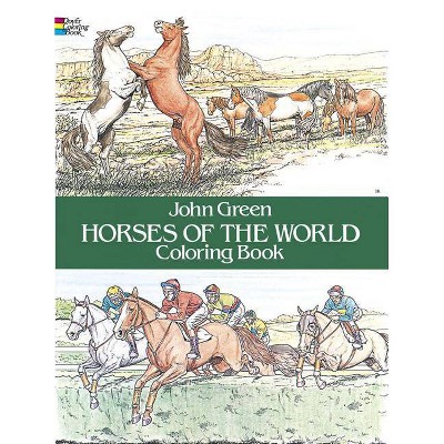 Horses of the World Coloring Book - (Color Your World) by  John Green (Paperback)