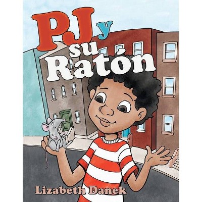Pj Y Su Ratón - by  Lizabeth Danek (Paperback)