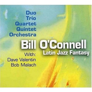 Bill O'Connell - Latin Jazz Fantasy (CD) - 1 of 1