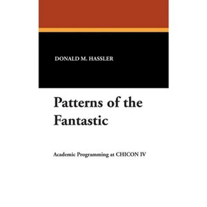 Patterns of the Fantastic - by  Donald M Hassler (Hardcover) - 1 of 1
