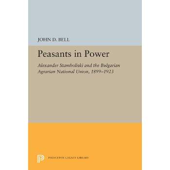 Peasants in Power - (Princeton Legacy Library) by  John D Bell (Paperback)