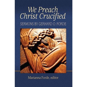We Preach Christ Crucified - by  Marianna Forde (Paperback) - 1 of 1