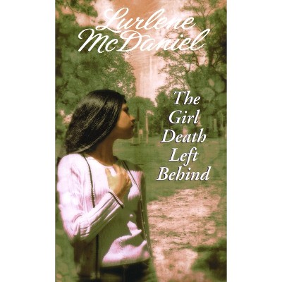 The Girl Death Left Behind - by  Lurlene McDaniel (Paperback)