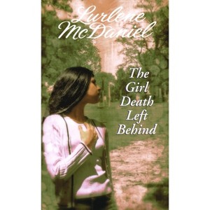 The Girl Death Left Behind - by  Lurlene McDaniel (Paperback) - 1 of 1