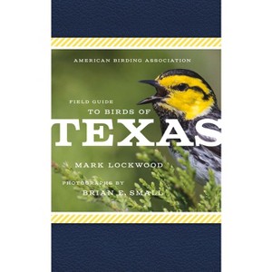 American Birding Association Field Guide to Birds of Texas - (American Birding Association State Field) by  Mark W Lockwood (Paperback) - 1 of 1