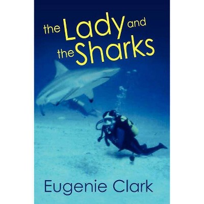 The Lady and the Sharks - by  Eugenie Clark (Paperback)