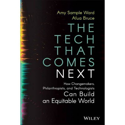 The Tech That Comes Next - by  Amy Sample Ward & Afua Bruce (Hardcover)