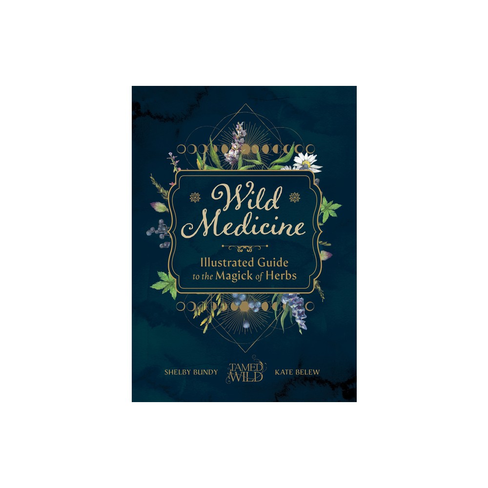 Wild Medicine - by Shelby Bundy & Kate Belew (Hardcover)