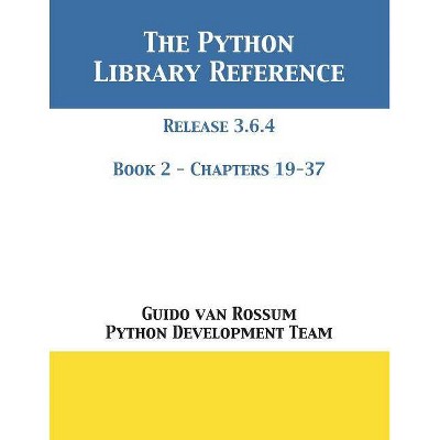 The Python Library Reference - by  Guido Van Rossum & Python Development Team (Paperback)