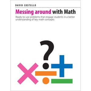 Messing Around with Math - by  David Costello (Paperback) - 1 of 1