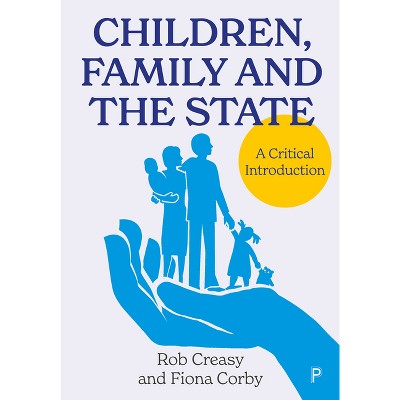 Children, Family and the State - by  Rob Creasy & Fiona Corby (Paperback)