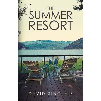 The Summer Resort - by  David A Sinclair (Paperback)