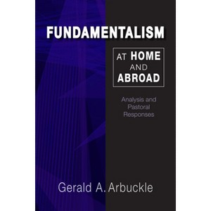 Fundamentalism at Home and Abroad - by  Gerald a Arbuckle (Paperback) - 1 of 1