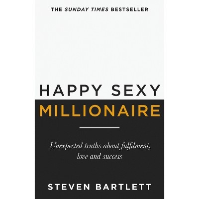 Happy Sexy Millionaire - by  Steven Bartlett (Paperback)