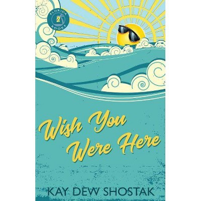 Wish You Were Here - (Florida Books) by  Kay Shostak (Paperback)