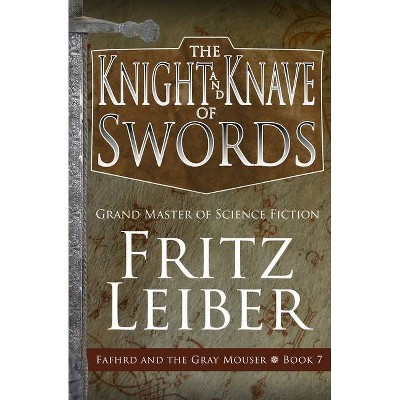 The Knight and Knave of Swords - (Adventures of Fafhrd and the Gray Mouser) by  Fritz Leiber (Paperback)