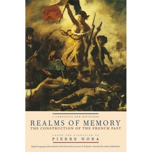 Realms of Memory - (European Perspectives: A Social Thought and Cultural Criticism) Abridged by  Pierre Nora & Lawrence Kritzman (Hardcover) - 1 of 1