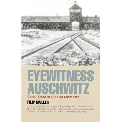  Eyewitness Auschwitz - (Published in Association with the United States Holocaust Me) by  Filip Müller (Paperback) 