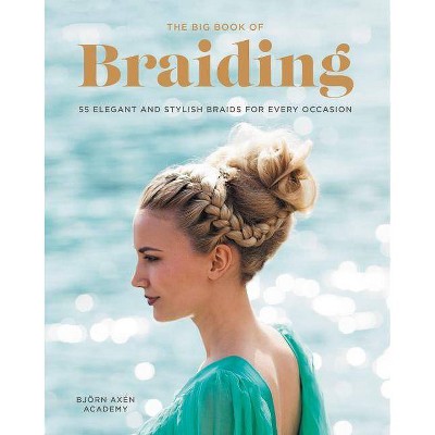 The Big Book of Braiding - by  Bjorn Axen (Paperback)