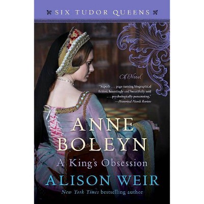  Anne Boleyn, a King's Obsession - (Six Tudor Queens) by  Alison Weir (Paperback) 