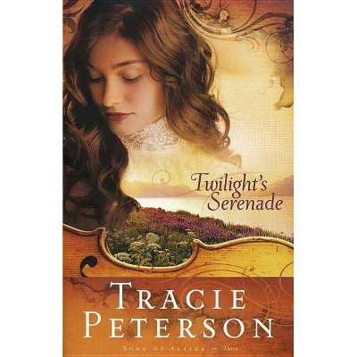  Twilight's Serenade - (Song of Alaska) by  Tracie Peterson (Paperback) 