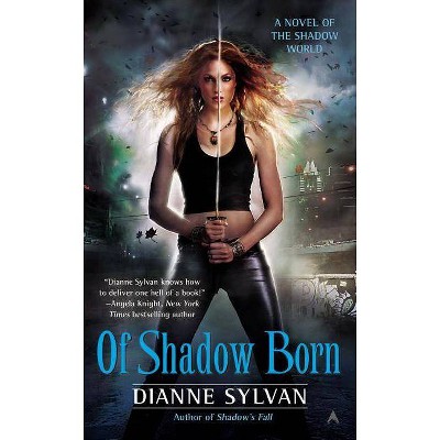 Of Shadow Born - (Novel of the Shadow World) by  Dianne Sylvan (Paperback)