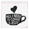 Dicksons TPLK33-237 All I Need Is Coffee And Jesus Whitewashed 3 x 3 Inch MDF Decorative Wall Tabletop Sign Plaque - 3 of 3