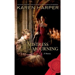 Mistress of Mourning - by  Karen Harper (Paperback) - 1 of 1