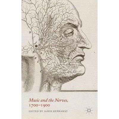Music and the Nerves, 1700-1900 - by  J Kennaway (Hardcover)