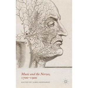 Music and the Nerves, 1700-1900 - by  J Kennaway (Hardcover) - 1 of 1