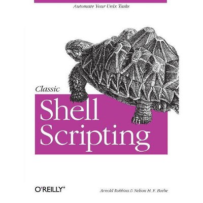 Classic Shell Scripting - by  Arnold Robbins & Nelson H Beebe (Paperback)