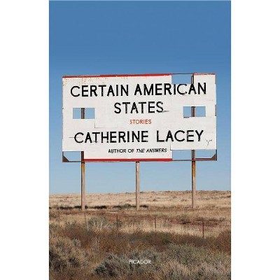 Certain American States - by  Catherine Lacey (Paperback)