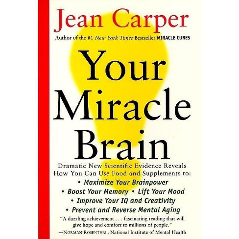 Your Miracle Brain - By Jean Carper (paperback) : Target