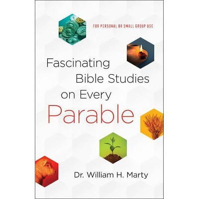 Fascinating Bible Studies on Every Parable - by  Marty (Paperback)