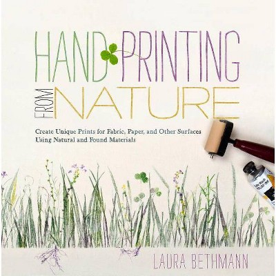 Hand Printing from Nature - by  Laura Donnelly Bethmann (Hardcover)