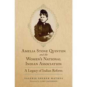Amelia Stone Quinton and the Women's National Indian Association - (Women and the American West) by  Valerie Sherer Mathes (Hardcover) - 1 of 1