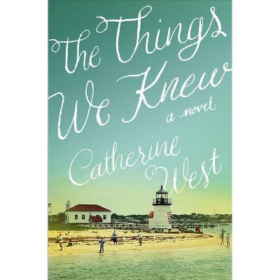  The Things We Knew - by  Catherine West (Paperback) 