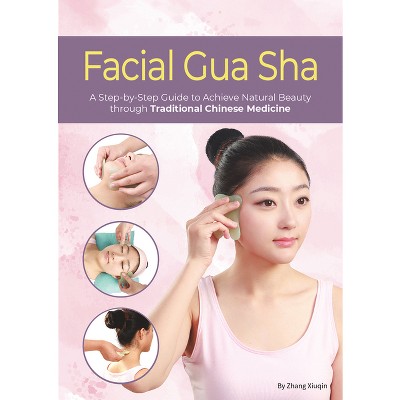 Facial Gua Sha - by  Xiuqin Zhang (Paperback)