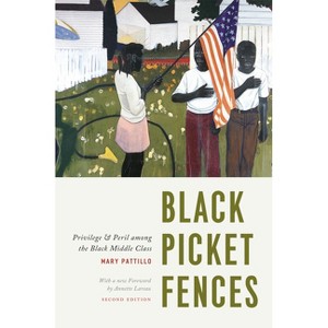 Black Picket Fences, Second Edition - 2nd Edition by  Mary Pattillo (Paperback) - 1 of 1