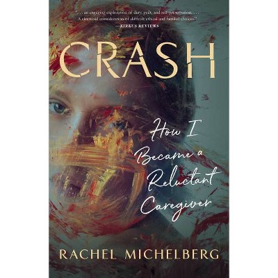 Crash - by  Rachel Michelberg (Paperback)