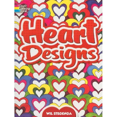 Heart Designs - (Dover Coloring Books) by  Wil Stegenga & Coloring Books for Adults (Paperback)