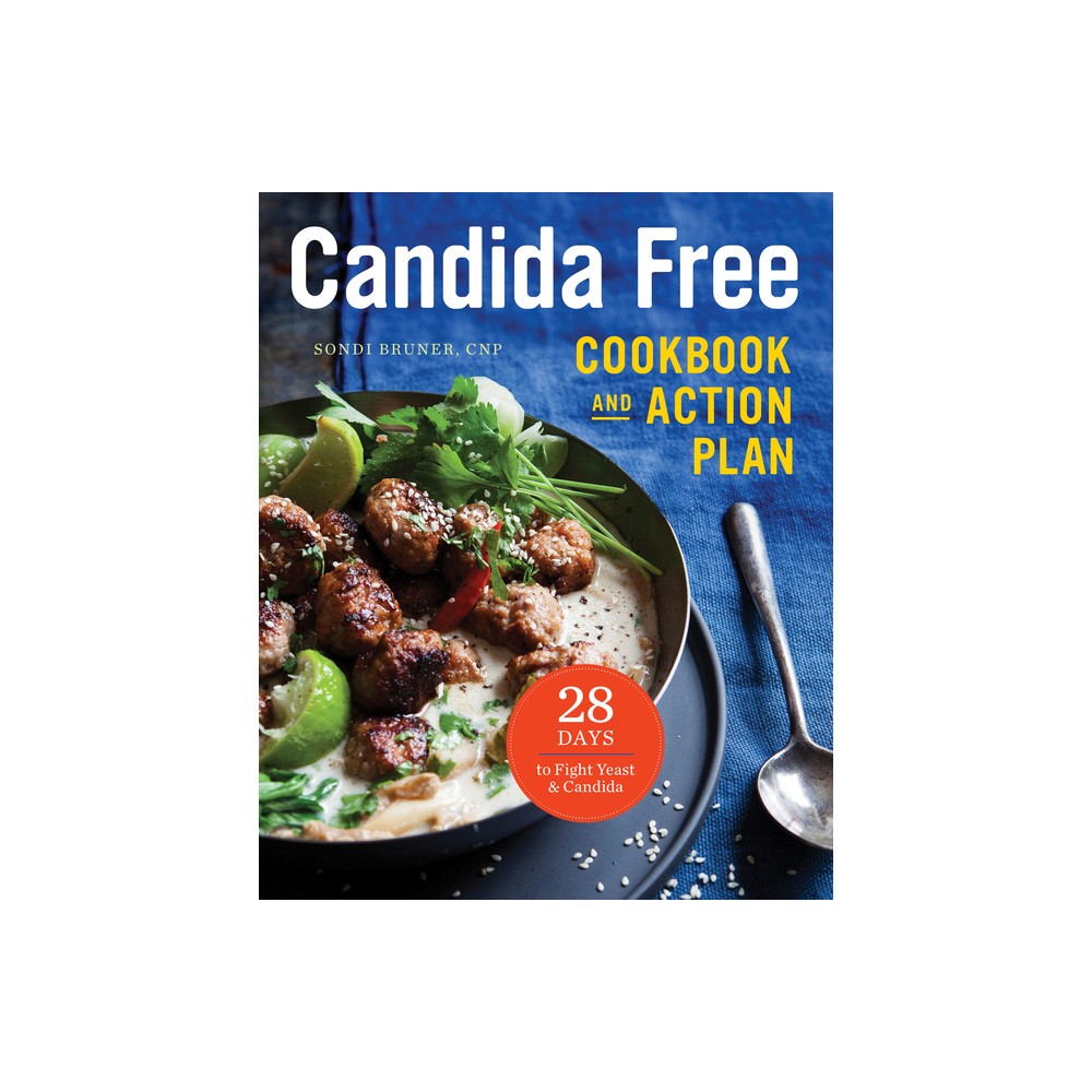 Candida Free Cookbook and Action Plan - by Sondi Bruner (Paperback)