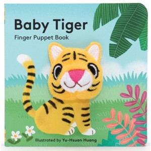 Baby Tiger: Finger Puppet Book - (Baby Animal Finger Puppets) by  Chronicle Books (Board Book) - 1 of 1