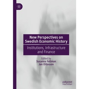 New Perspectives on Swedish Economic History - by  Susanna Fellman & Jan Ottosson (Hardcover) - 1 of 1