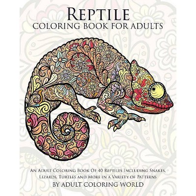 Reptile Coloring Book For Adults - (Animal Coloring Books for Adults) by  Adult Coloring World (Paperback)