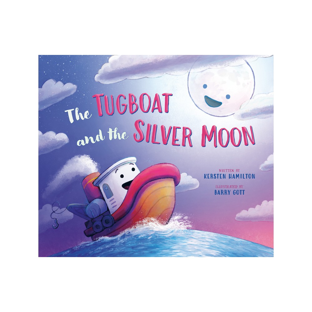 The Tugboat and the Silver Moon - by Kersten Hamilton (Hardcover)